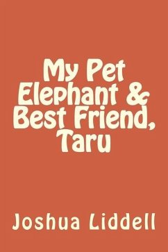 My Pet Elephant & Best Friend, Taru - Liddell, Kentrell; Liddell, Joshua