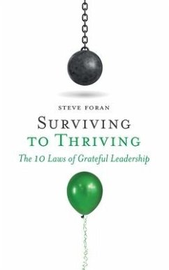 Surviving To Thriving: The 10 Laws of Grateful Leadership - Foran, Steve