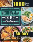 Mediterranean Diet Cooking: 1000 Essential Recipes and 30 Days Meal Plan for a Healthy Lifestyle