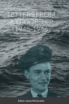 LETTERS FROM A TROOPSHIP 1945-1946 - McCarraher, Seymour