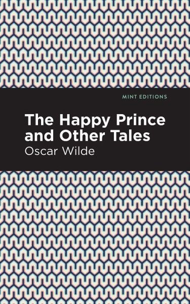 The Happy Prince, and other Tales The Happy Prince, and other Tales