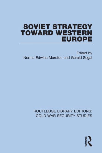 Soviet Strategy Toward Western Europe (eBook, ePUB) Soviet Strategy Toward Western Europe (eBook, ePUB)