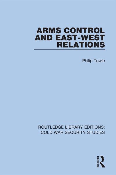 Arms Control and East-West Relations (eBook, PDF) Arms Control and East-West Relations (eBook, PDF)