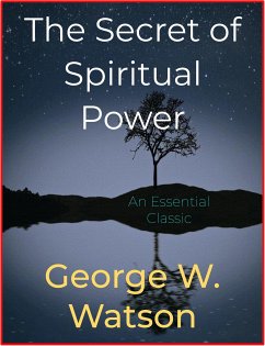 The Secret of Spiritual Power (eBook, ePUB) - W. Watson, George