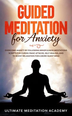 Guided Meditation for Anxiety (eBook, ePUB) - Meditation Academy, Ultimate