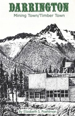 Darrington: Mining Town/Timber Town - Poehlman, Elizabeth S.