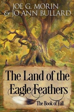 The Land of the Eagle Feathers: The Book of Fall - Bullard, Jo Ann; Morin, Joe G.