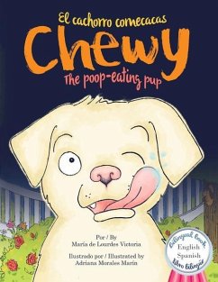 Chewy El cachorro come cacas / Chewy The poop-eating pup: Bilingüe (Español - Ingles) / Bilingual (Spanish - English) - Victoria, Maria de Lourdes