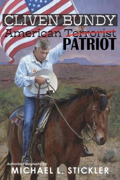 Cliven Bundy: American Patriot - Stickler, Michael L.