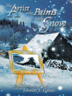 The Artist Who Paints with Snow - Gaines, Jannett S.