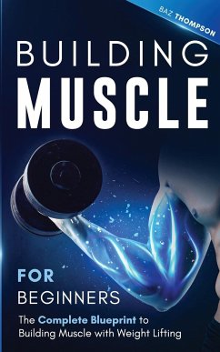 Building Muscle for Beginners - Thompson, Baz