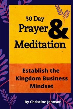 30 Day Prayer & Meditation: Establish The Kingdom Business Mindset: Establish The Kingdom Business Mindset - Johnson, Christine