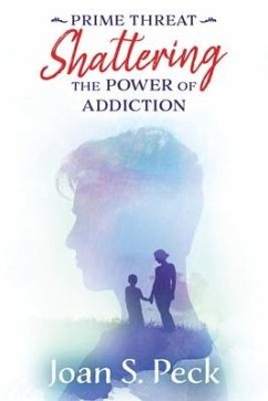 Prime Threat: Shattering the Power of Addiction - Peck, Joan