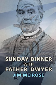 Sunday Dinner with Father Dwyer - Meirose, Jim