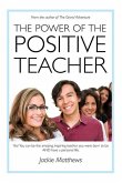 The Power of the Positive Teacher: Yes! You CAN be the amazing, inspiring teacher you were born to be- AND have a personal life.