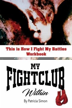 This is How I Fight My Battles Workbook: My Fight Club Within - Simon, Patricia