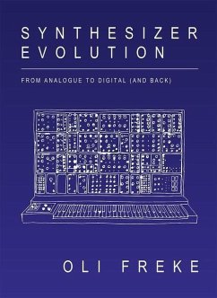 Synthesizer Evolution: From Analogue to Digital (and Back) - Freke, Oli