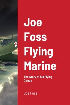 Joe Foss Flying Marine - Foss, Joe