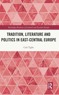 Tradition, Literature and Politics in East-Central Europe - Tighe, Carl