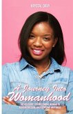 A Journey Into Womanhood: The Key Guide For Millennial Woman to Achieve Success, Self-Love and Happiness