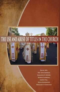 The Use and Abuse of Titles in The Church - Shu, Daniel; Nuesiri, Emmanuel O.; Ngwendson, Julius