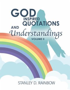 God Inspired Quotations and Understandings Volume II - Rainbow, Stanley D.
