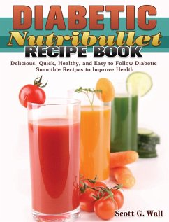 Diabetic Nutribullet Recipe Book - Wall, Scott G.