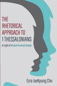 The Rhetorical Approach to 1 Thessalonians - Cho, Ezra Jaekyung