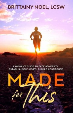 Made For This: A Woman's Guide to Face Adversity, Establish Self-Worth and Build Confidence - Noel, Brittainy G.