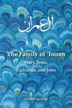 The Family of 'Imran: Mary, Jesus, Zachariah, and John - Sperling, Karima