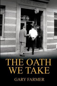 The Oath We Take: Career Stories Of Those Who Served with the Los Angeles Police Department - Farmer, Gary