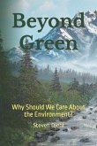 Beyond Green: Why Should We Care About the Environment?