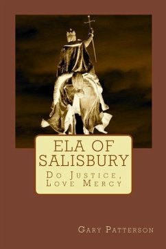 Ela of Salisbury: Do Justice, Love Mercy - Patterson, Gary L.