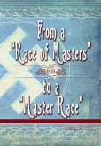From a &quote;Race of Masters&quote; to a &quote;Master Race&quote;: 1948 to 1848