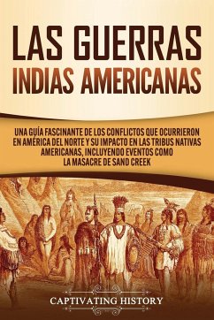 Las Guerras Indias Americanas - History, Captivating