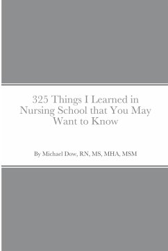 325 Things I Learned in Nursing School that You May Want to Know - Dow, Michael