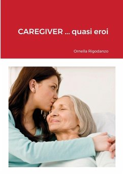 CAREGIVER ... quasi eroi - Rigodanzo, Ornella