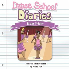 Dance School Diaries: Stage Fright - Pray, Briana E. P.