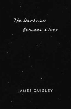 The Darkness Between Lives - Quigley, James