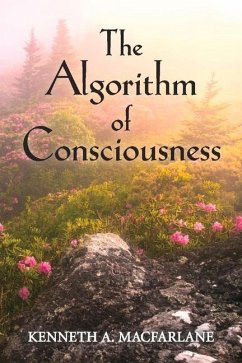 The Algorithm of Consciousness - Macfarlane, Kenneth
