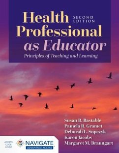 Health Professional as Educator: Principles of Teaching and Learning - Bastable, Susan B.; Sopczyk, Deborah; Gramet, Pamela