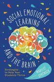 Social-Emotional Learning and the Brain: Strategies to Help Your Students Thrive
