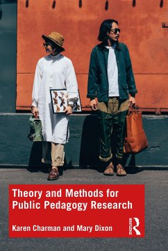 Theory and Methods for Public Pedagogy Research - Charman, Karen; Dixon, Mary