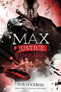 Max Justice: Vengeance: A Tale of Death, Drugs & Deception - Goodwin, Bob