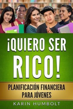 Quiero Ser Rico!: Planificación Financiera Para Jóvenes - Humbolt, Karin