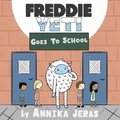 Freddie Yeti Goes to School - Jeras, Annika