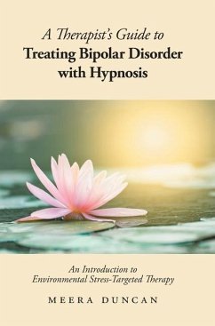 A Therapist's Guide To Treating Bipolar Disorder With Hypnosis - Duncan, Meera