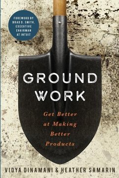 Groundwork: Get Better at Making Better Products - Dinamani, Vidya; Samarin, Heather