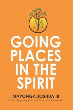 Going Places in the Spirit - Maponga, Joshua Bvudzijena