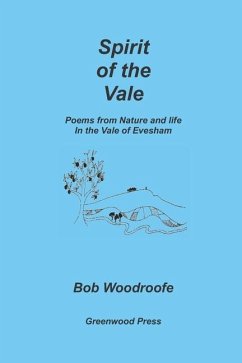 Spirit of the Vale: Poems from nature and life in the Vale of Evesham - Woodroofe, Bob